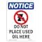 Signmission OSHA Notice Sign, 10" Height, Rigid Plastic, Do Not Place Used Oil Here Sign With Symbol, Portrait OS-NS-P-710-V-11338 - alternate 1